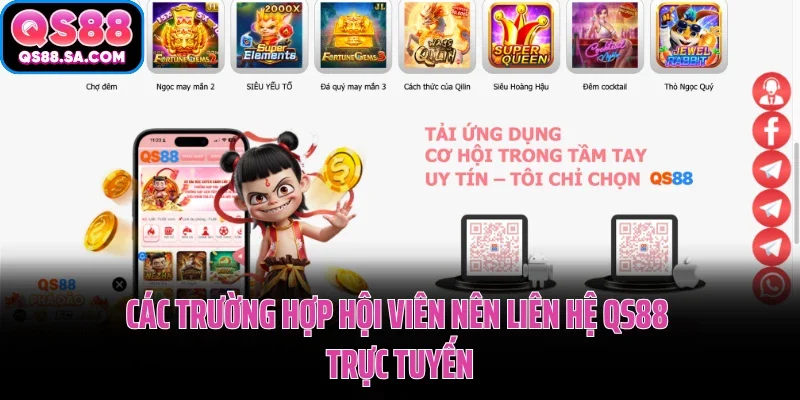 Các trường hợp hội viên nên liên hệ QS88 trực tuyến