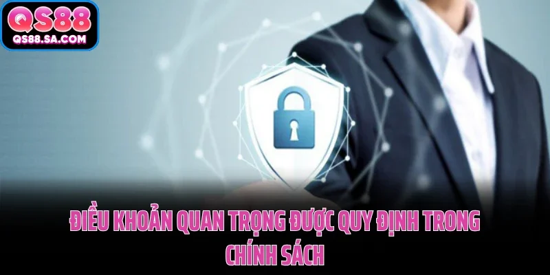 Điều khoản quan trọng được quy định trong chính sách bảo mật QS88