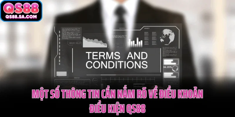 Một số thông tin cần nắm rõ về điều khoản điều kiện QS88 Một số thông tin cần nắm rõ về điều khoản điều kiện QS88