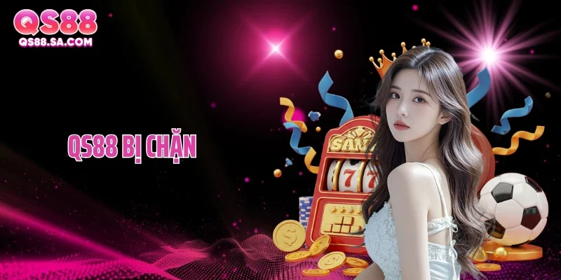 QS88 Bị Chặn Liên Tục: Lối Vào Ổn Định Ít Người Biết