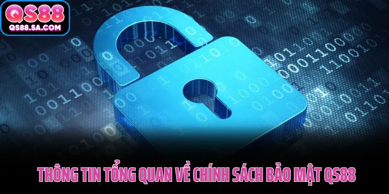 Thông tin tổng quan về chính sách bảo mật QS88